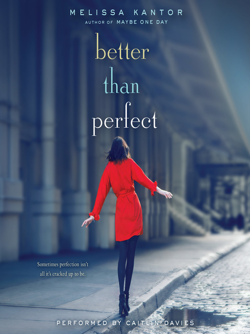 Title details for Better Than Perfect by Melissa Kantor - Available